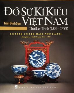 S Ki KIU Vietnam Thoi Le-Trinh (1533-1788): Vietnam Custom-Made Porcelains during the Le-Trinh Dynasty