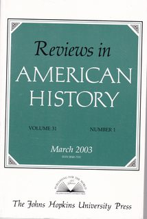 Reviews in American History March 2003 Volume 31 Number 1 A quarterly release of essays that summarize books or articles relating to American history
