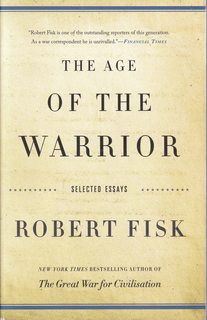 The Age of the Warrior: Selected Essays by Robert Fisk