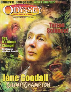 Odyssey-Adventures in Science Vol 17 No 4: April 2008 Jane Goodall: Chimp Champion