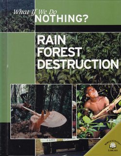 Rain Forest Destruction (What If We Do Nothing)