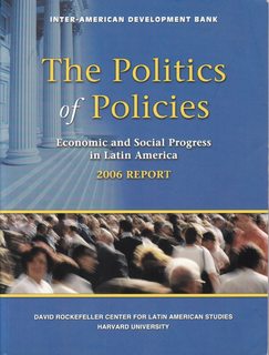 The Politics of Policies. Economic and Social Progress in Latin America. 2006 Report (Politics of Policies: Economic & Social Progress in Latin American)