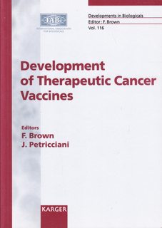 Development Of Therapeutic Cancer Vaccines: Los Angeles Airport Renaissance Hotel, Californi, USA, April 27-29, 2004 (Developments in Biologicals) with CD-ROM