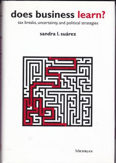 Does Business Learn: Tax Breaks, Uncertainty, and Political Strategies