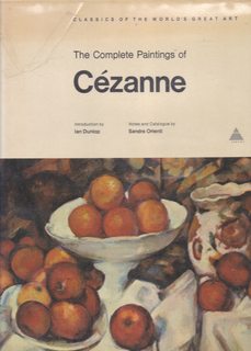 The Complete Paintings of Cezanne (Classics of the World's Great Art) by Ian; Orienti, Sandra Dunlop (1972-01-01)