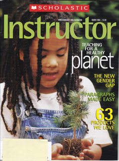 Scholastic Instructor Magazine Vol. 113 No. 6 March 2004: Teaching for a Healthy Planet