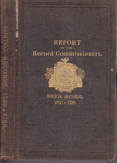 A Report of the Record Commissioners of the City of Boston Containing the Boston Records From 1700 to 1728