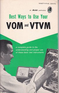 Best Ways to Use your VOM and VTVM: A Complete Guide to the Understanding and Proper Use of These Basic Test Instruments (2nd Edition)