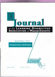 The Journal of the Learning Disabilities Association of Massachusetts, Vol. 13 No.1 January 2003: Preventing Toxic Threats of Child Development
