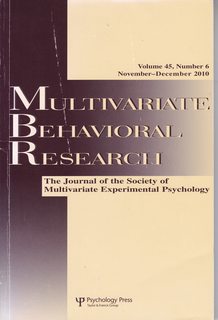 Multivariate Behavioral Research: The Journal of the Society of the Multivariate Experimental Psychology Vol.45 No. 6 Nov-Dec. 2010