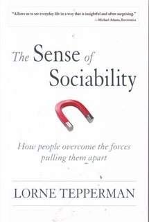 The Sense of Sociability: How People Overcome the Forces Pulling Them Apart