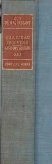 Sur Leau or On The Face of The Water; Des Vers; A Tale of Old Times; Family Affair (Vol. 13 of 17 Complete Works of Guy de Maupassant)