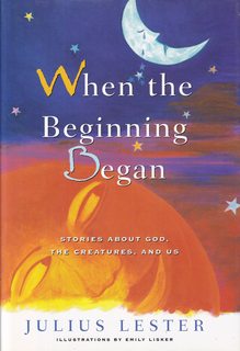 When the Beginning Began: Stories about God, the Creatures, and Us