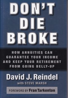 Don't Die Broke: How Annuities Can Guarantee Your Income and Keep Your Retirement from Going Belly-Up