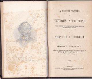Medical Treatise on Nervous Affections. the Result of an Extensive Experience in the Treatment of Nervous Disorders
