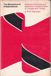 The Mechanics of Independence: Patterns of Political and Economic Transformation in Trinidad and Tobago