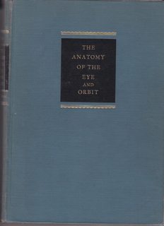 The Anatomy of the Eye and Orbit Including the Central Connections, Development, and Comparative Anatomy of the Visual Apparatus