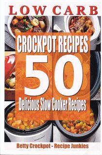 Low Carb Crockpot Recipes - 50 Delicious Slow Cooker Recipes (Crockpot & Slow Cooking)
