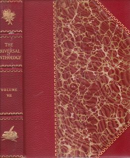 The Universal Anthology: A Collection of the Best Literature, Ancient, Medieval and Modern, with Biographical and Explanatory Notes. Garnett Memorial Edition (Limited) Vol VII