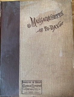 MASSACHUSETTS OF TODAY (1892) A Memorial of the State Issued for the World's Columbian Exposition At Chicago