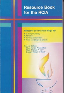 Resource Book for the Rcia: Reflective and Practical Helps for Getting Under Way : Ministries Forming Candidates, Rites and Stages of Growth