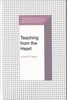 Teaching from the Heart (Professional Practices in Adult Education and Human Resource Development Series)