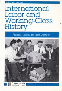 International Labor and Working-Class History, No. 4, Fall 2003, Workers, Suburbs and Labor Geography