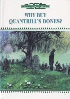 Why Buy Quantrill's Bones (History's Mysteries)