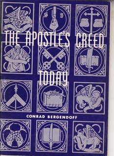The Apostles' Creed today: Lectures delivered at the First Immanuel Lutheran Church, Portland, Oregon, October 31-November 2, 1955