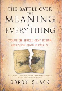 The Battle Over the Meaning of Everything: Evolution, Intelligent Design, and a School Board in Dover, PA