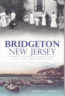 Bridgeton, New Jersey:: City on the Cohansey (Brief History)