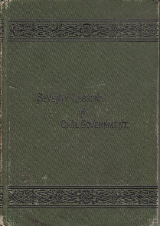 A Shorter Course in Civil Government, Consisting of Seventy Lessons. Arranged in Topics, with Numerous Questions for Convenience in Teaching (Townsend's Class-Books)