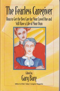 The Fearless Caregiver: How to Get the Best Care for Your Loved One and Still Have a Life of Your Own (Capital Cares)