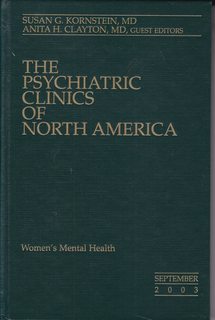 The Psychiatric Clinics of North America: Women's Mental Health, Volume 26, No. 3, September 2003.
