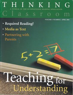 Thinking Classroom: A Journal of Reading, Writing and Critical Reflection Vol. 5 No.2 April 2004: Teaching for Understanding