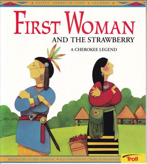 First Woman and the Strawberry: A Cherokee Legend (Native American Legends)
