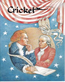 CRICKET Magazine July 1994 Volume 21 No. 11 (Cover- Jefferson and Adams: Friends and Patriots/ Independence Hall by Helen Cogancherry)