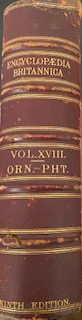 Encyclopedia Britannica, A Dictionary of Arts, Sciences, and General Literature Ninth Edition. Volume XVIII ORN-PHT