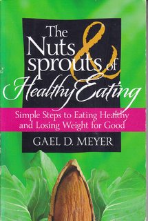 The Nuts and Sprouts of Healthy Eating.: getting healthy and losing weight for good