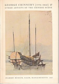 George Chinnery, 1774-1852, and Other Artists of the Chinese Scene