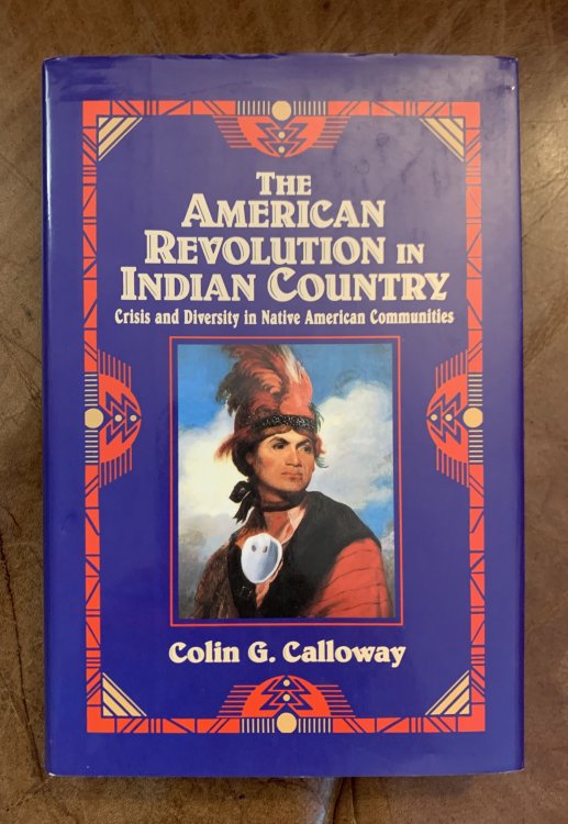 The American Revolution in Indian Country: Crisis and Diversity in Native American Communities (Studies in North American Indian History)