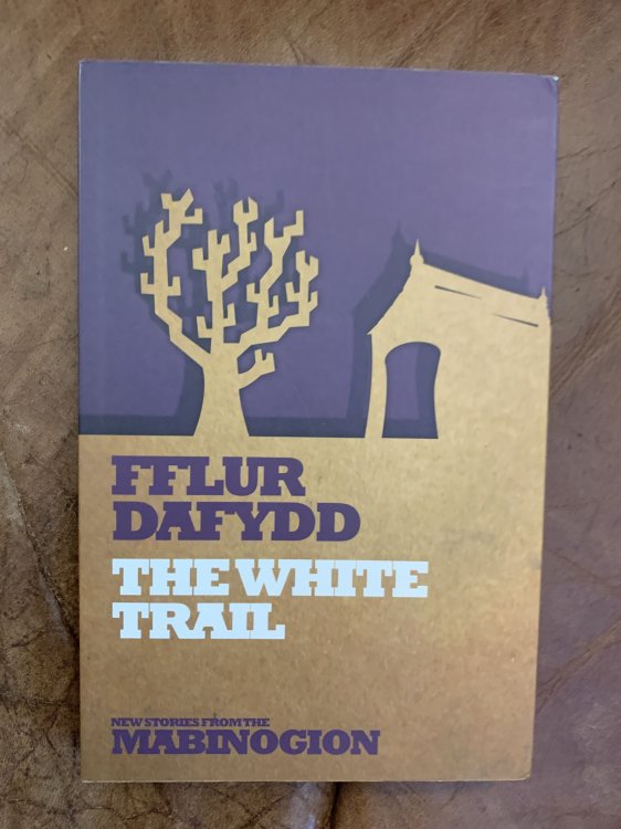 The White Trail New Stories From the Mabinogion