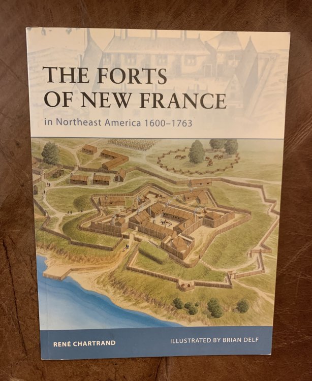 The Forts of New France in Northeast America 1600-1763