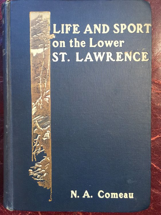 Life And Sport on the Lower St. Lawrence Containing Chapters On Salmon Fishing, Trapping, The Folk-Lore Of The Montagnais Indians, And Tales of Adventures On the Fringe Of The Labrador Peninsula