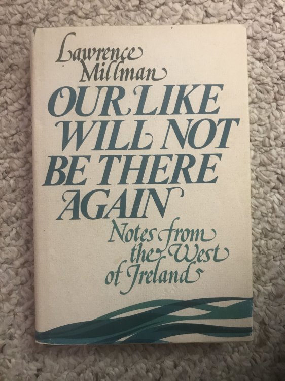 Our Like Will Not Be There Again Notes from the West of Ireland.