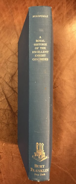 A Royal Historie of the Excellent Knight Generides. Edited from the Unique Ms. Of John Tollemache