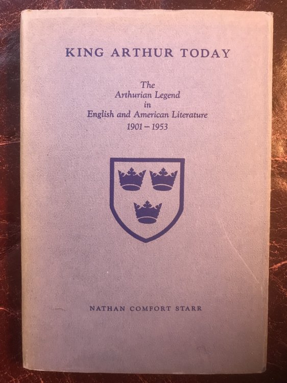 King Arthur Today: The Arthurian Legend in English and American Literature 1901-1953