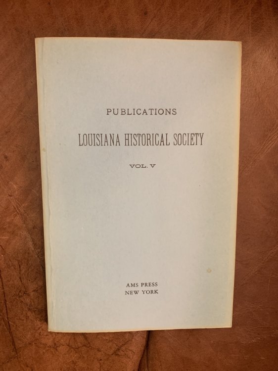 Publications Louisiana Historical Society New Orleans Louisiana Vol. V 