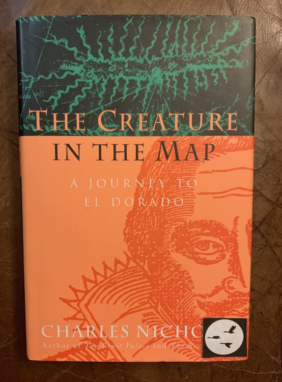 The Creature In The Map A Journey To El Dorado