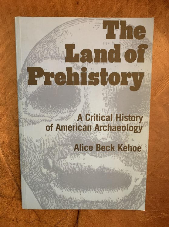 The Land of Prehistory A Critical History of American Archaeology